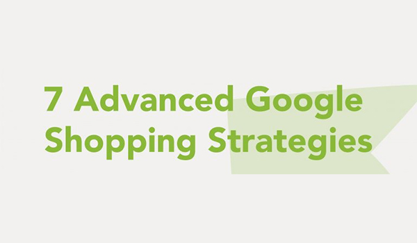 7-Advanced-Google-Shopping-Strategies-for-Ecommerce-Website-Owners