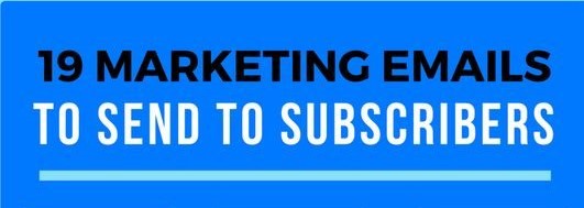 19-Types-of-Email-to-Send-Your-Subscribers-Without-Being-Annoying (2)